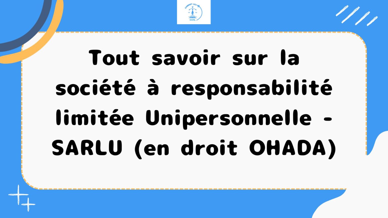 Tout savoir sur la société à responsabilité limitée Unipersonnelle